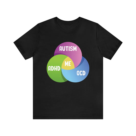 Autism + ADHD + OCD = Me Unisex T-Shirt