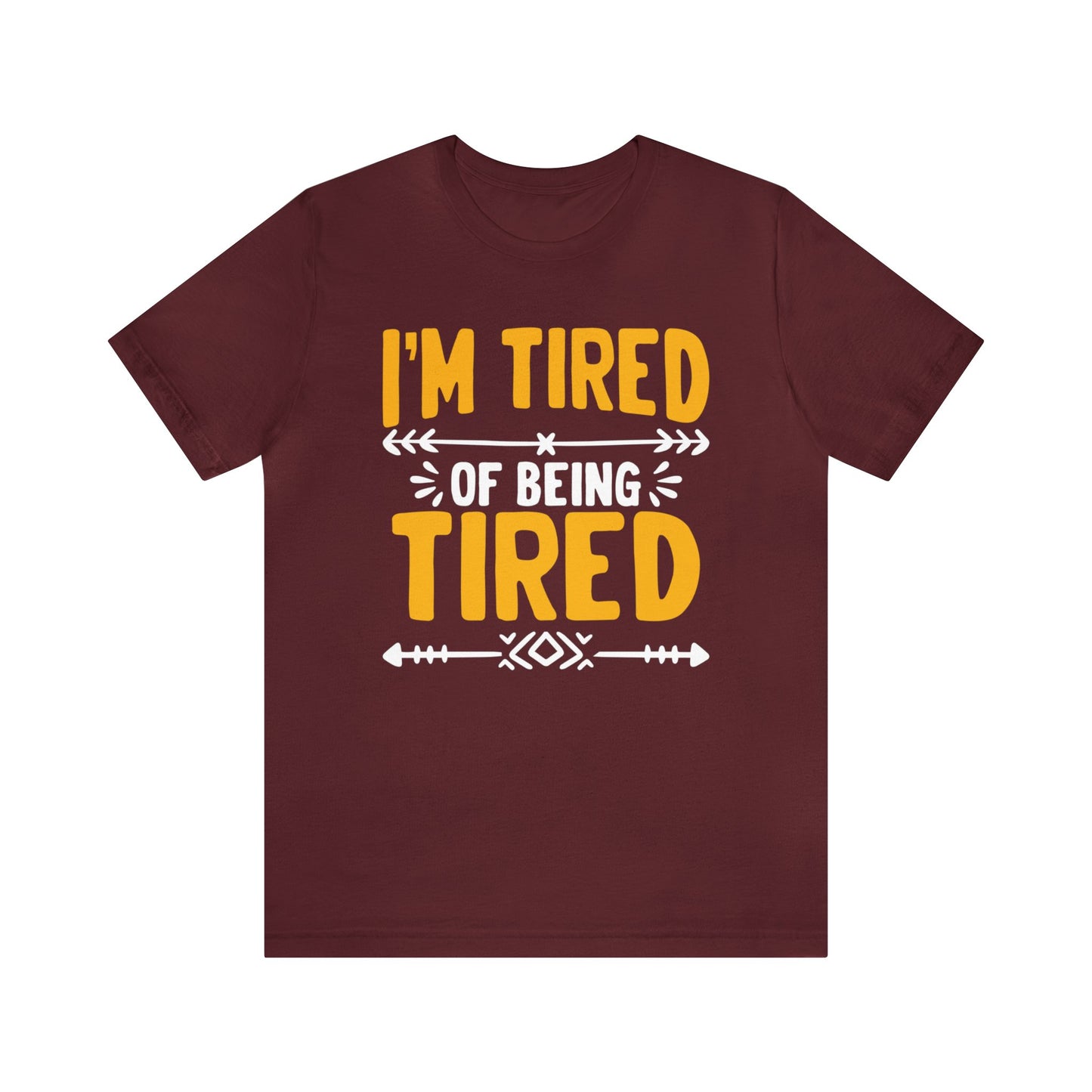 I’m Tired of Being Tired Unisex T-Shirt