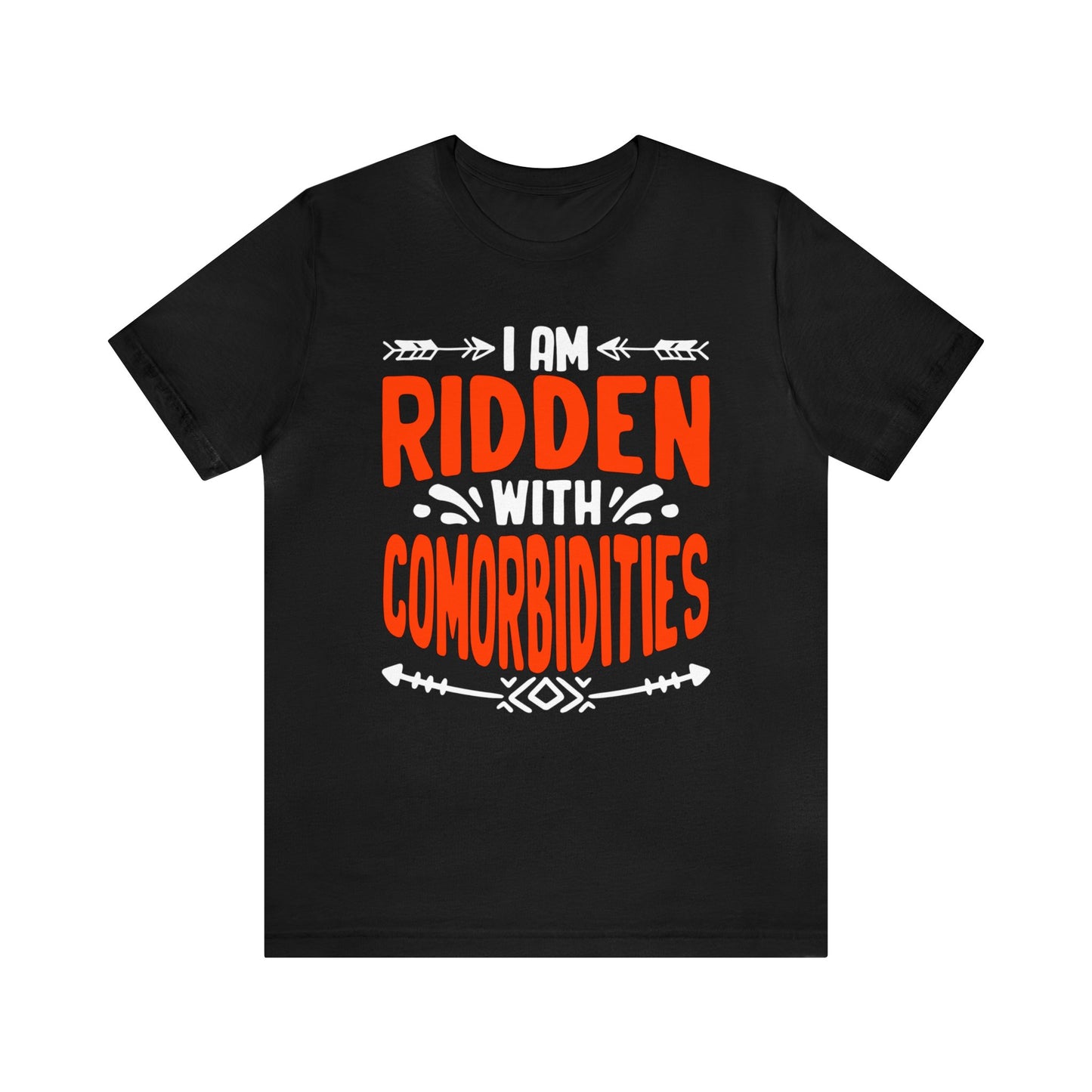 I Am Ridden With Comorbidities Unisex T-Shirt
