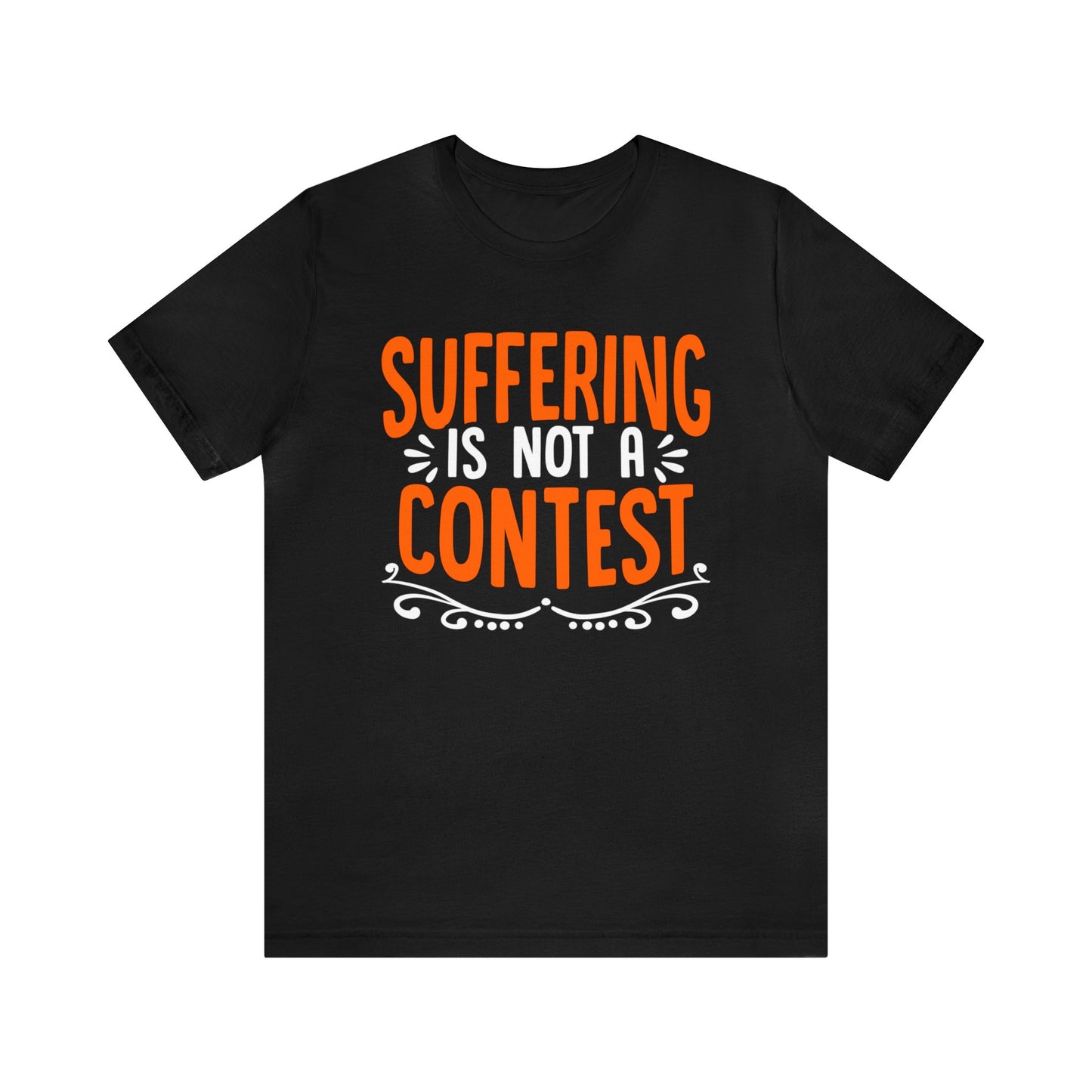 Suffering Is Not a Contest Unisex T-Shirt