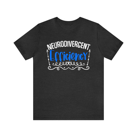 Neurodivergent Efficiency Unisex T-Shirt