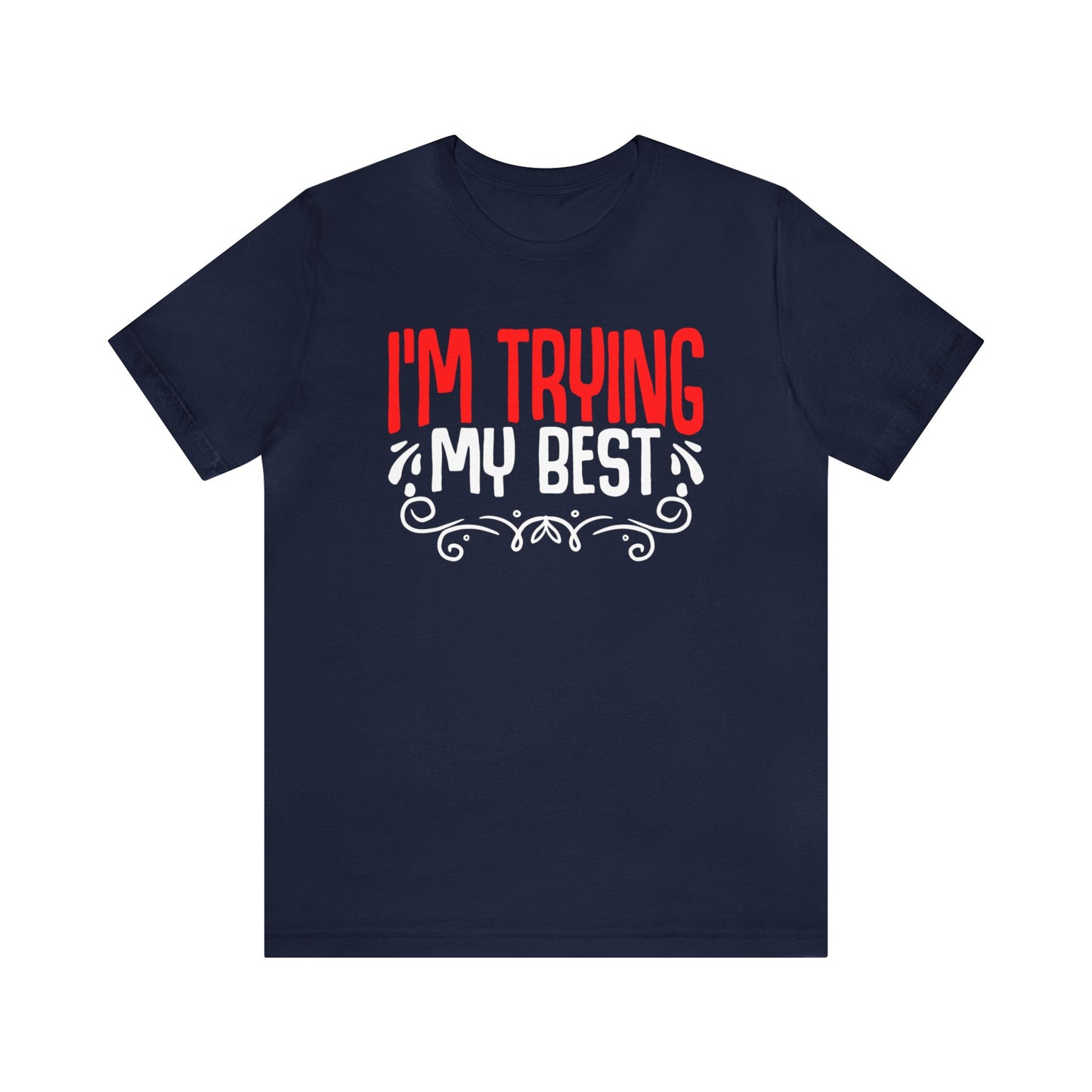 I'm trying my best unisex t-shirt