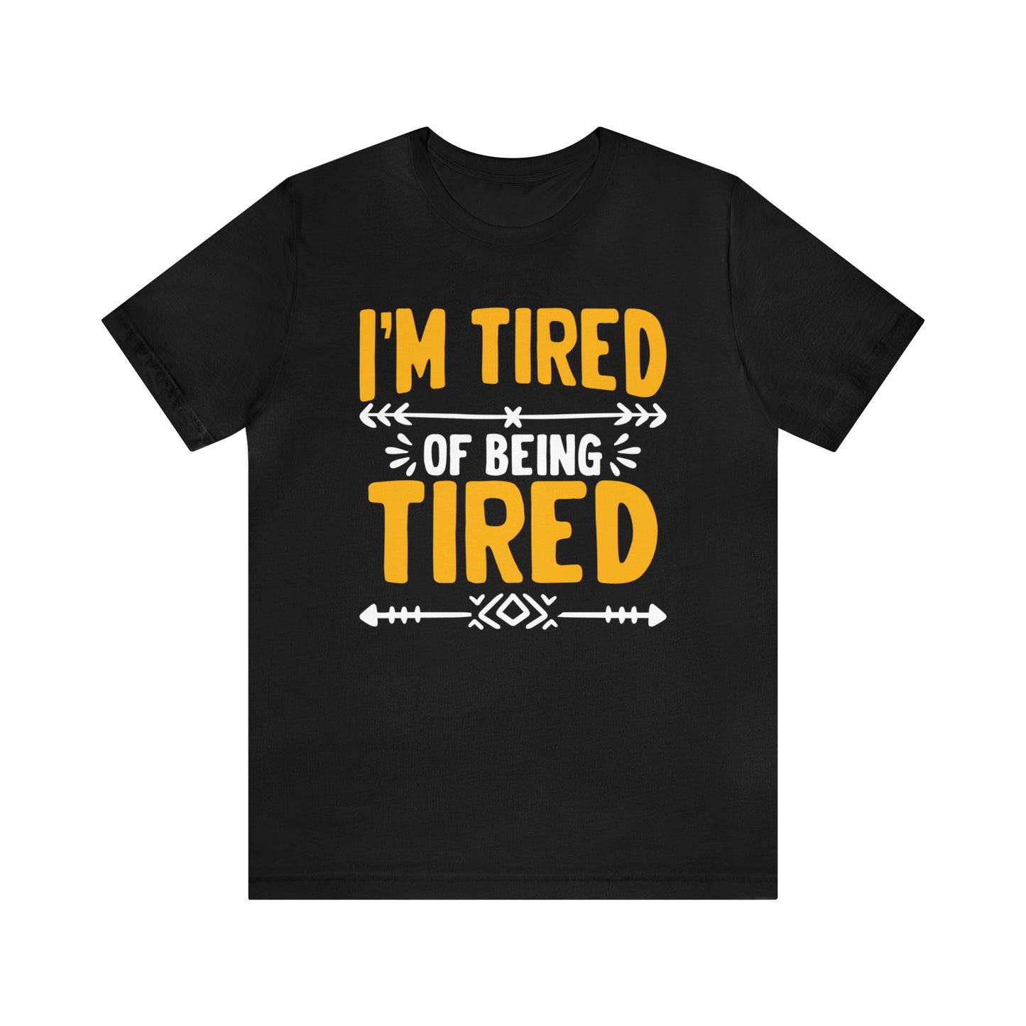 I’m Tired of Being Tired Unisex T-Shirt