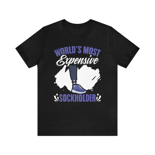 World's Most Expensive Sockholder Unisex T-Shirt