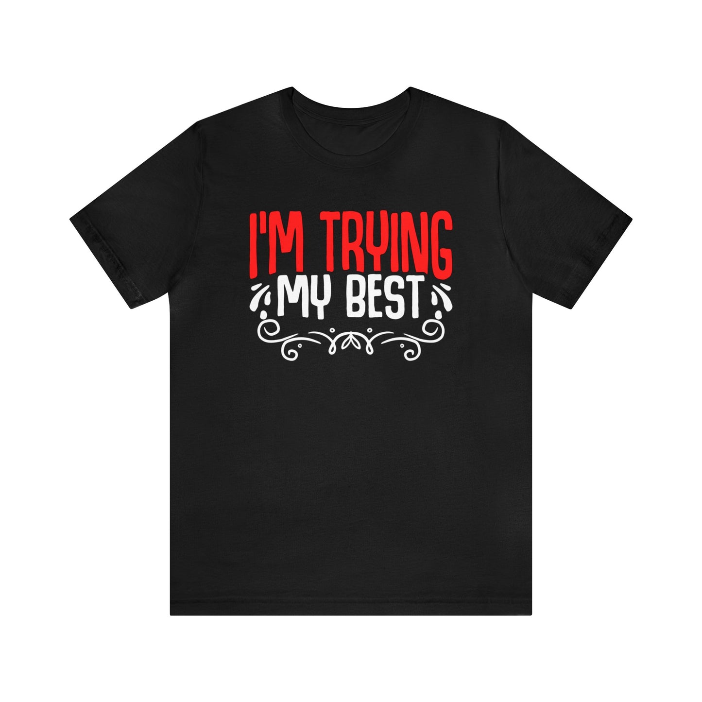 I'm trying my best unisex t-shirt