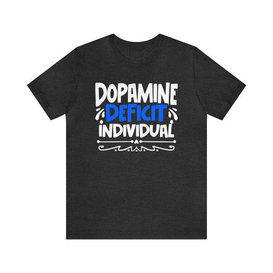 Dopamine Deficit Individual Unisex T-Shirt