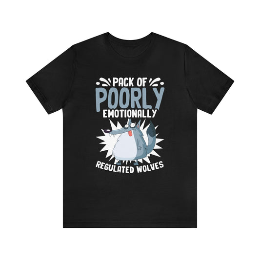 Pack Of Poorly Emotionally Regulated Wolves Unisex T-Shirt