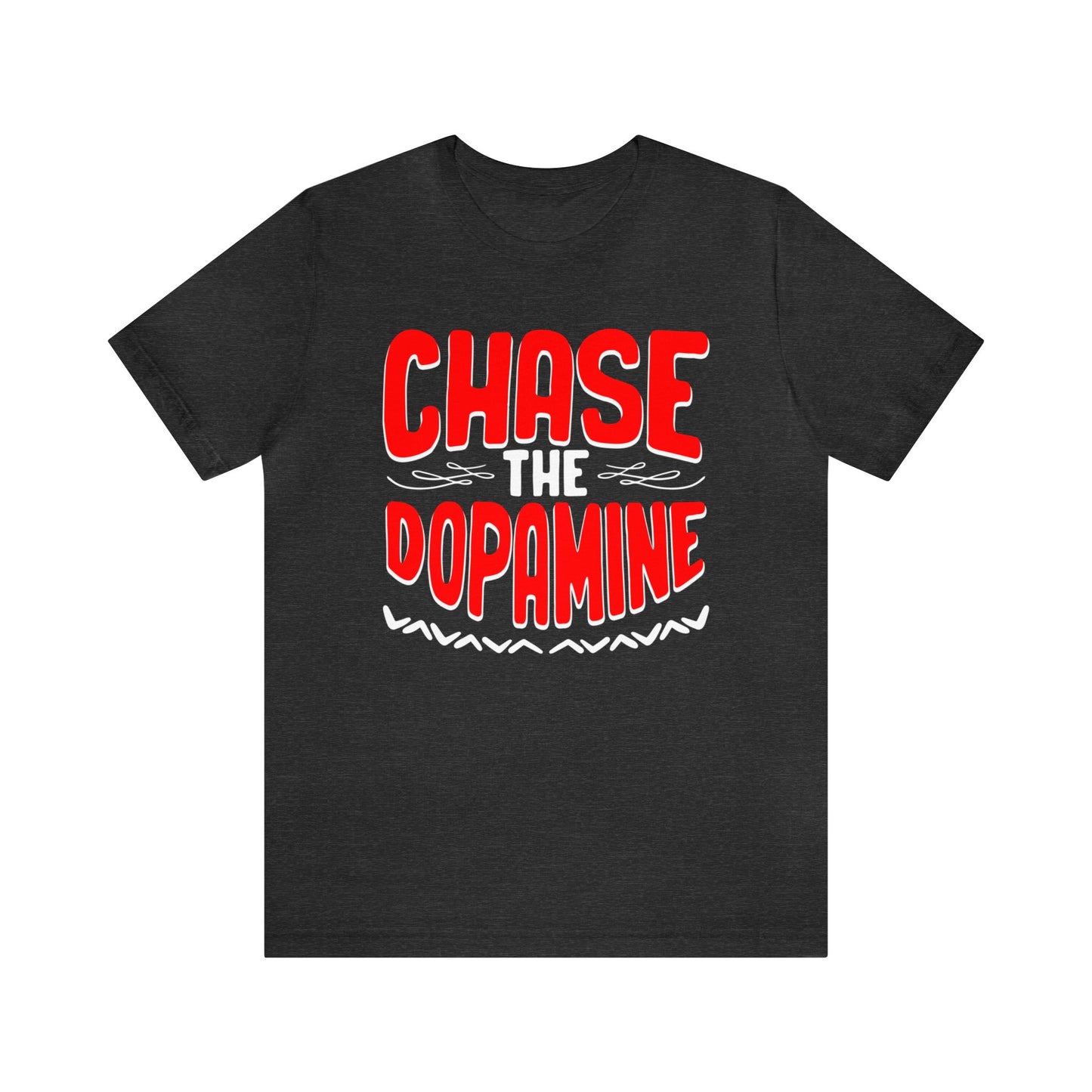 Chase The Dopamine Unisex T-Shirt