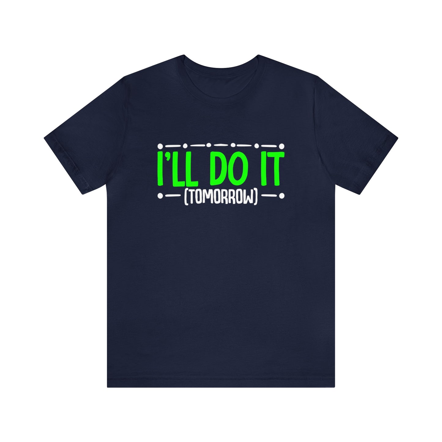 I’ll Do It (Tomorrow) Unisex T-Shirt