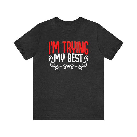 I'm trying my best unisex t-shirt