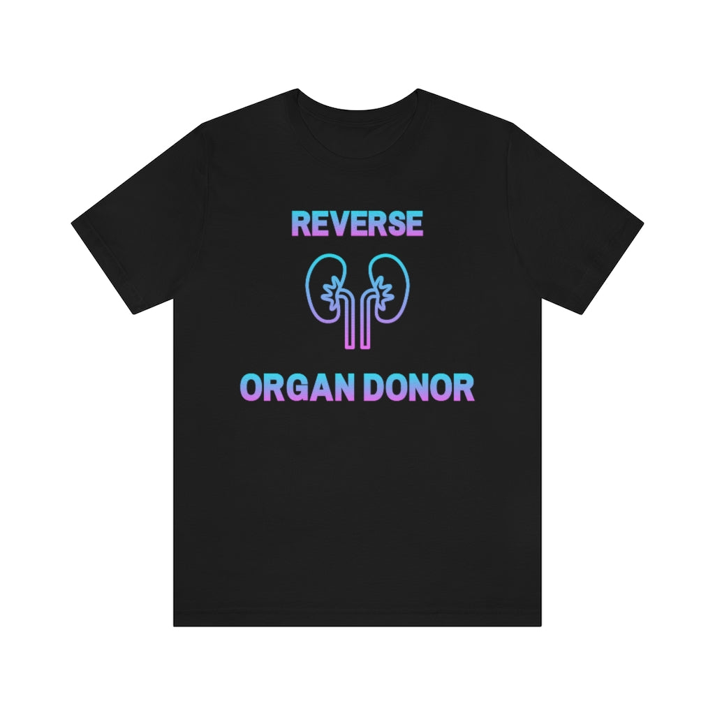 Black t-shirt with gradient (blue to pink) text and a kidney icon saying: "Reverse organ donor".