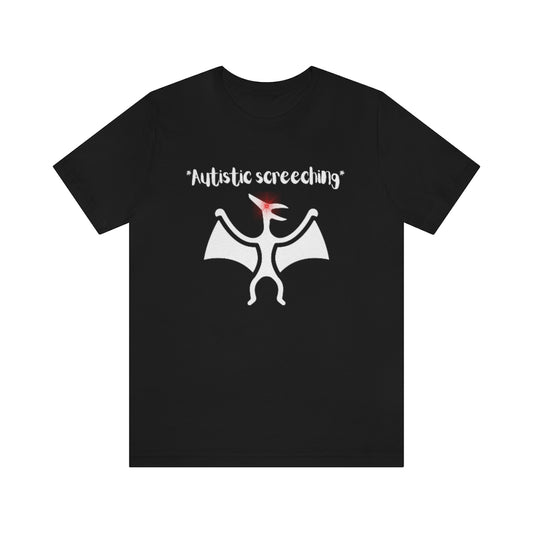 A black t-shirt with the text "Autistic screeching" with a drawing of a pterodactyl with red glowing eye