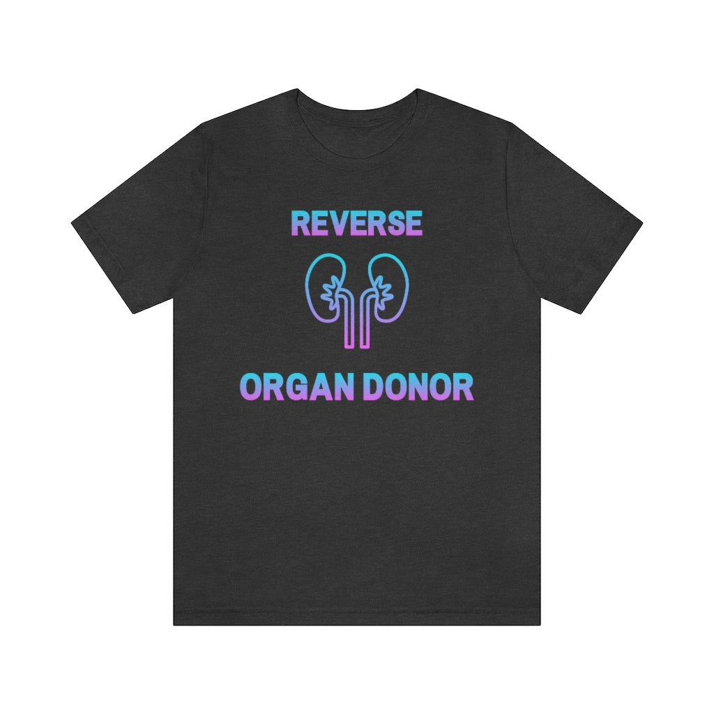 Dark grey heather t-shirt with gradient (blue to pink) text and a kidney icon saying: "Reverse organ donor".