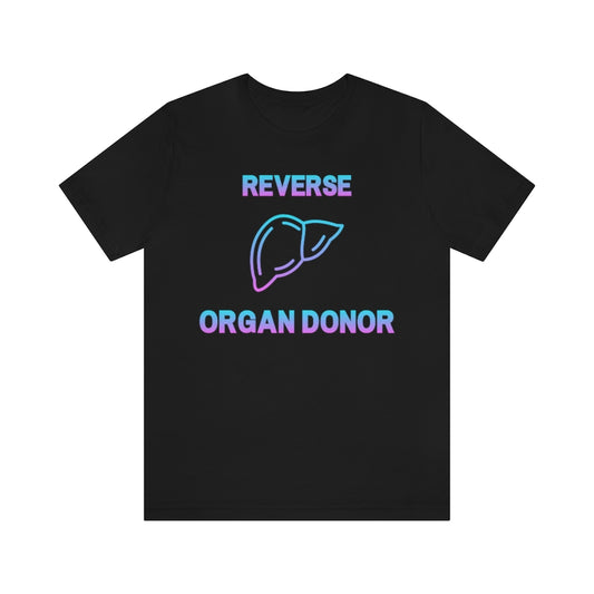 Black shirt with gradient (blue to pink) text and a liver icon saying: "Reverse organ donor".