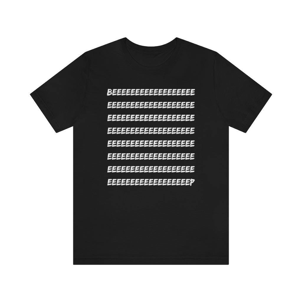 A black-colored t-shirt with white text saying "BEEEEEEEEEEEEEEEEEEEEEEEEEEP"