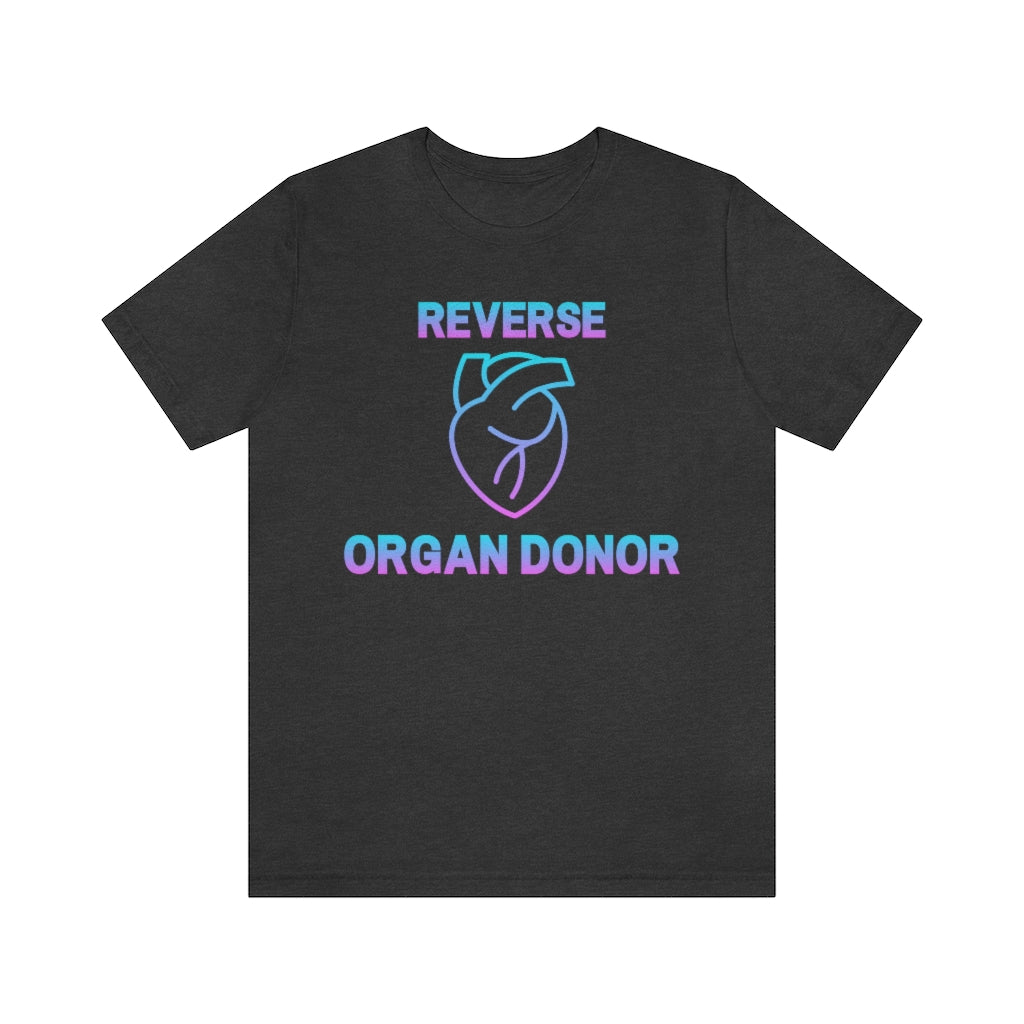 Dark grey heather t-shirt with gradient (blue to pink) text and a heart icon saying: "Reverse organ donor".