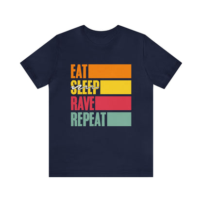 Eat Sl̶e̶e̶p̶ Rave Repeat Unisex T-Shirt