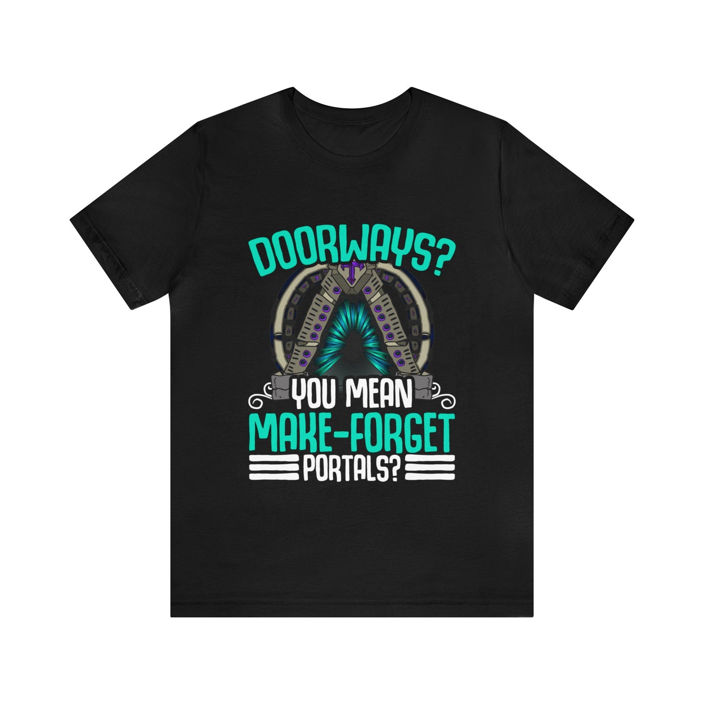 Doorways Are Just Make-Forget Portals Unisex T-Shirt