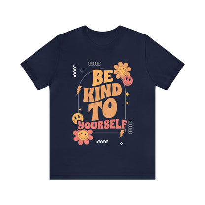 Be Kind To Yourself Unisex T-Shirt