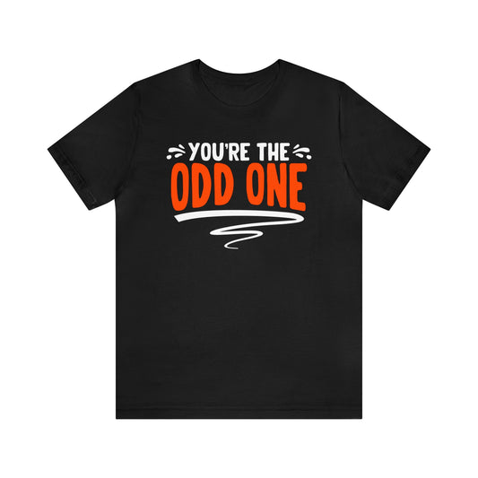 You’re the Odd One Unisex T-Shirt