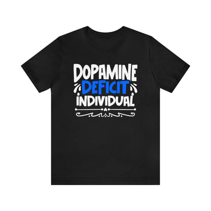 Dopamine Deficit Individual Unisex T-Shirt