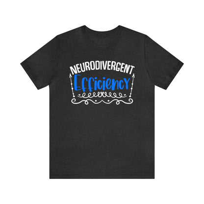Neurodivergent Efficiency Unisex T-Shirt