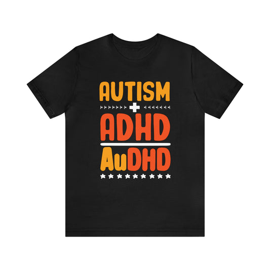 Autism + ADHD = AuDHD Unisex T-Shirt