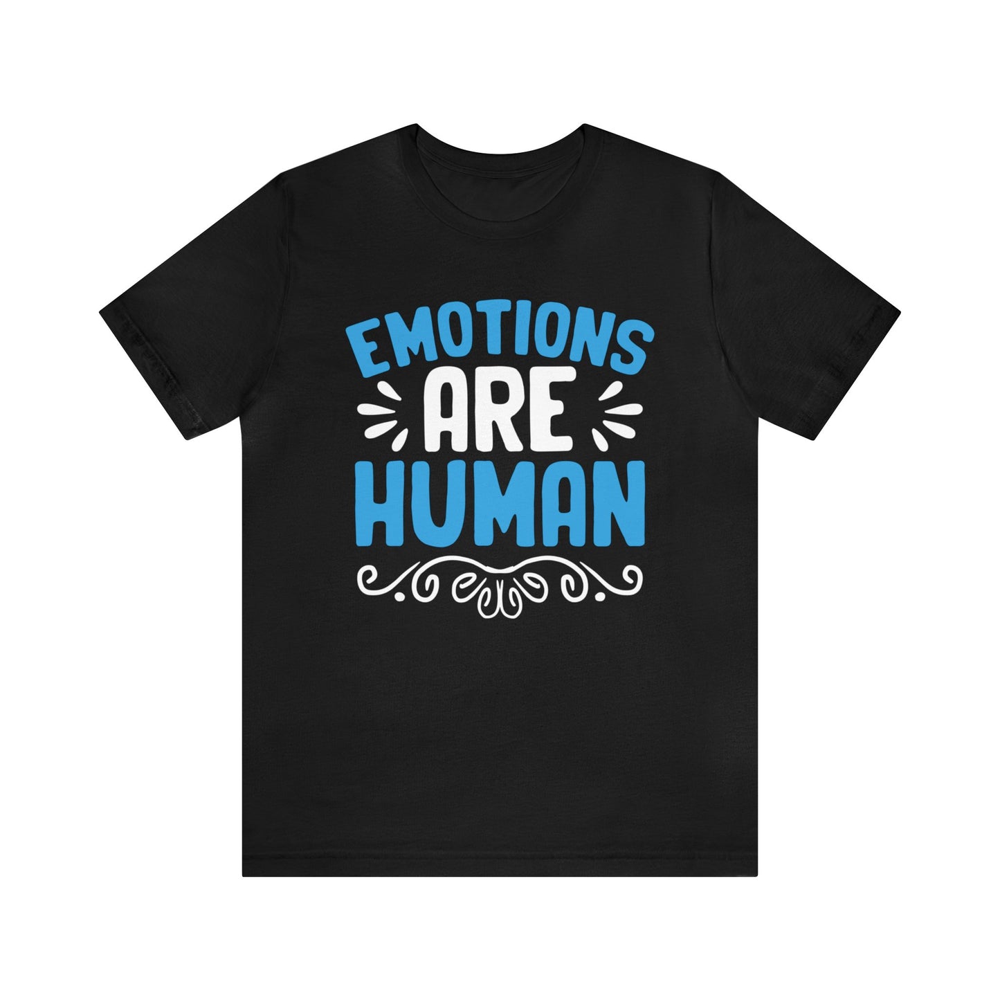 Emotions Are Human Unisex T-Shirt