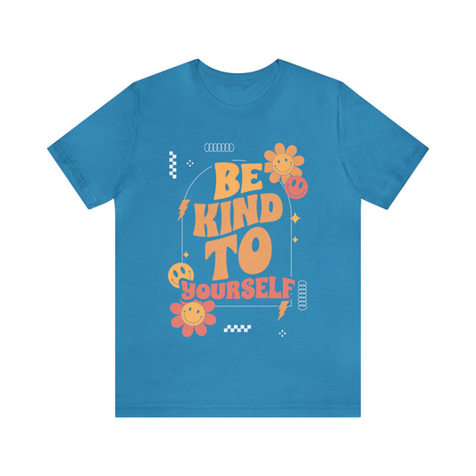 Be Kind To Yourself Unisex T-Shirt