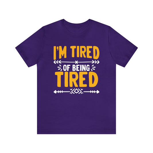 I’m Tired of Being Tired Unisex T-Shirt