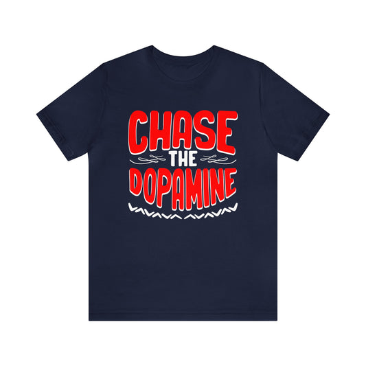 Chase The Dopamine Unisex T-Shirt