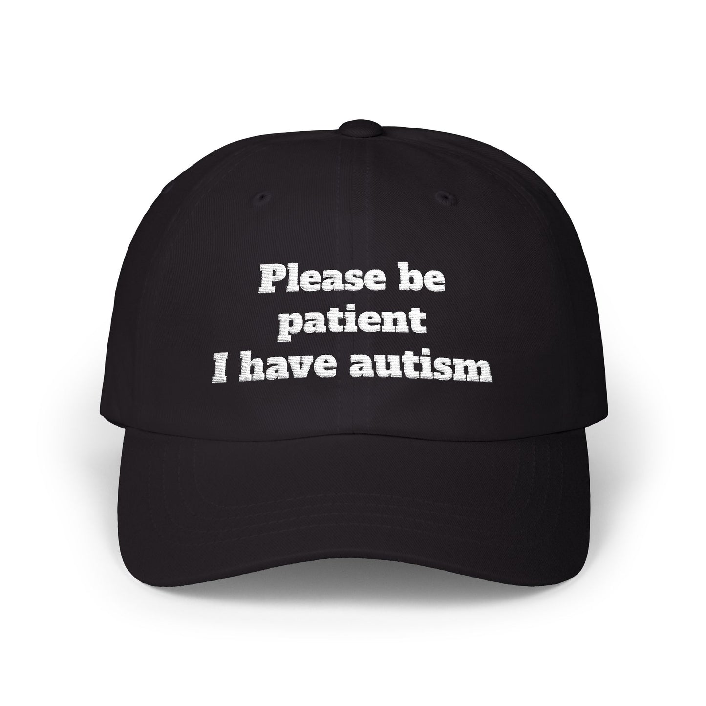 Please Be Patient I Have Autism - Embroidered Cap