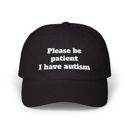 Please Be Patient I Have Autism - Embroidered Cap