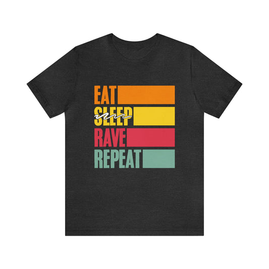 Eat Sl̶e̶e̶p̶ Rave Repeat Unisex T-Shirt