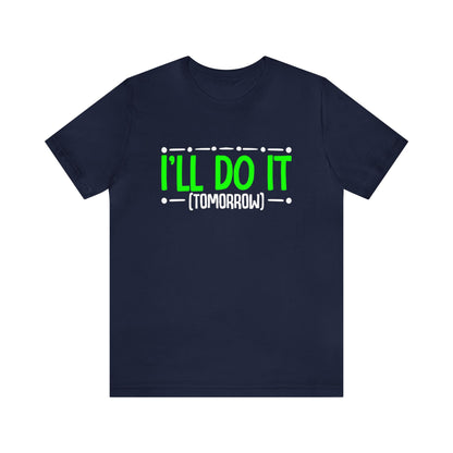 I’ll Do It (Tomorrow) Unisex T-Shirt