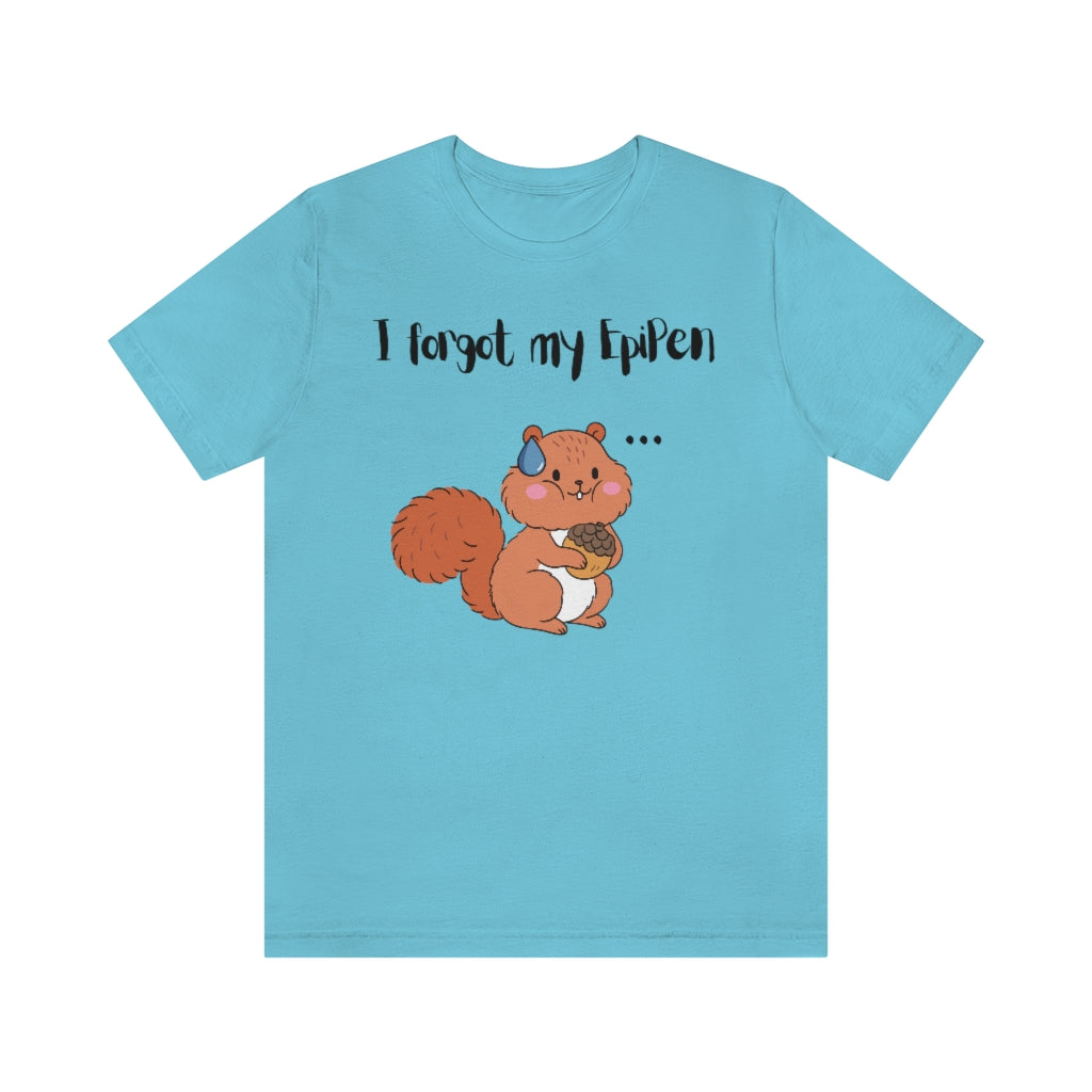 A turquoise t-shirt with a cute drawn squirrel holding an acorn in his hands. A teardrop on top of his head and 3 dots on his side with the text "I forgot my EpiPen". His cheeks are filled.