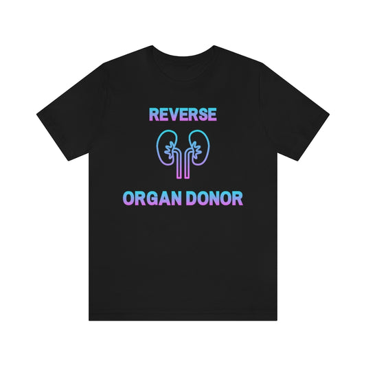 Black t-shirt with gradient (blue to pink) text and a kidney icon saying: "Reverse organ donor".