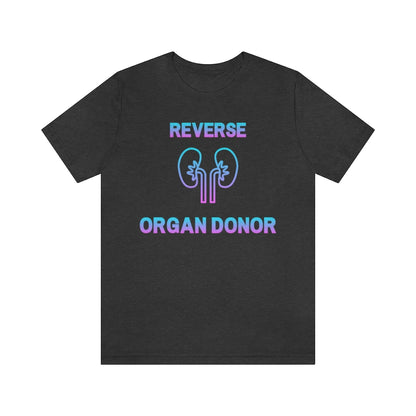 Dark grey heather t-shirt with gradient (blue to pink) text and a kidney icon saying: "Reverse organ donor".
