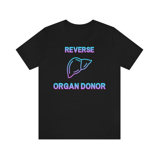 Black shirt with gradient (blue to pink) text and a liver icon saying: "Reverse organ donor".