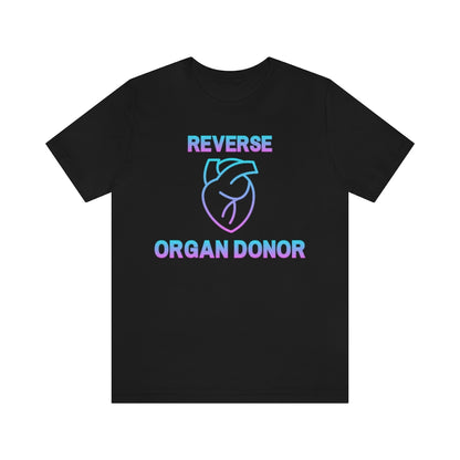 Black t-shirt with gradient (blue to pink) text and a heart icon saying: "Reverse organ donor".