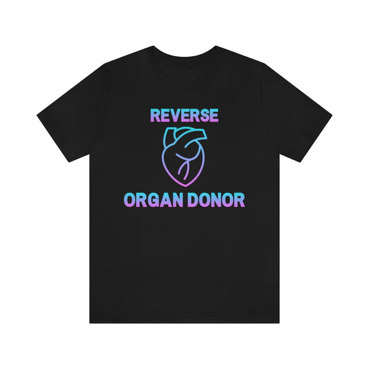 Black t-shirt with gradient (blue to pink) text and a heart icon saying: "Reverse organ donor".