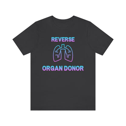 Dark grey t-shirt with gradient (blue to pink) text and a lungs icon saying: "Reverse organ donor".