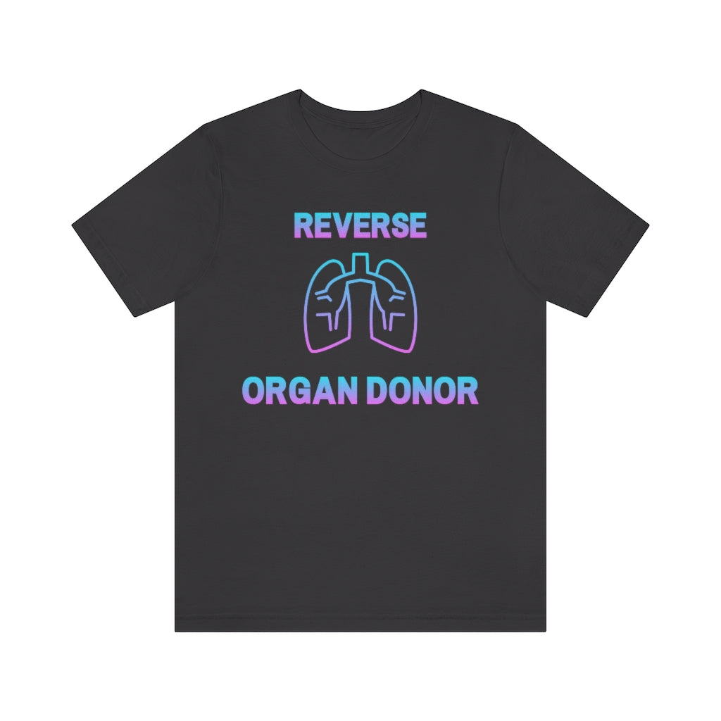 Dark grey t-shirt with gradient (blue to pink) text and a lungs icon saying: "Reverse organ donor".