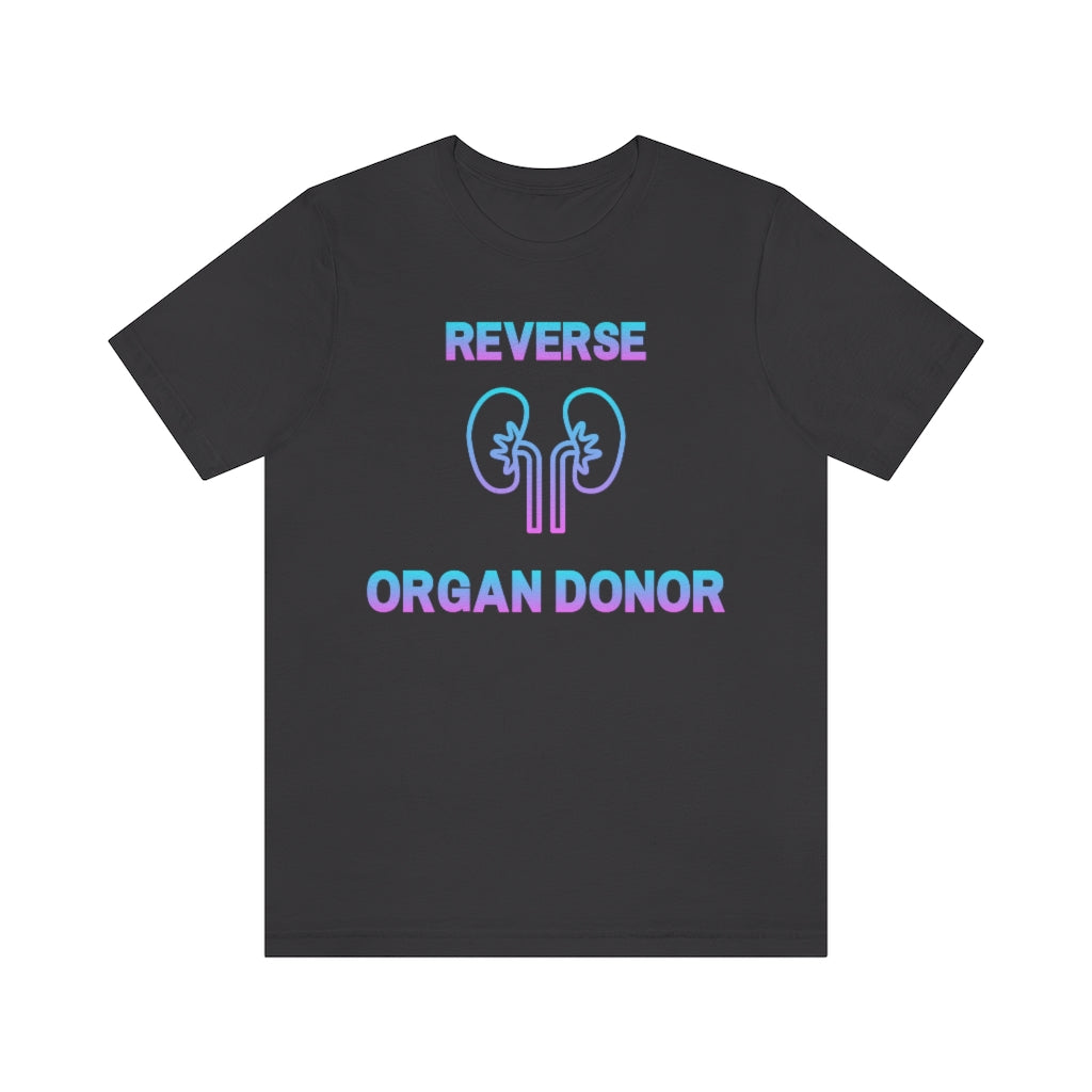 Dark grey t-shirt with gradient (blue to pink) text and a kidney icon saying: "Reverse organ donor".