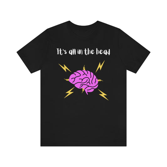 A black t-shirt with the text "It's all in the head" with a drawing of a brain under it with thunderbolts and lightning around it.