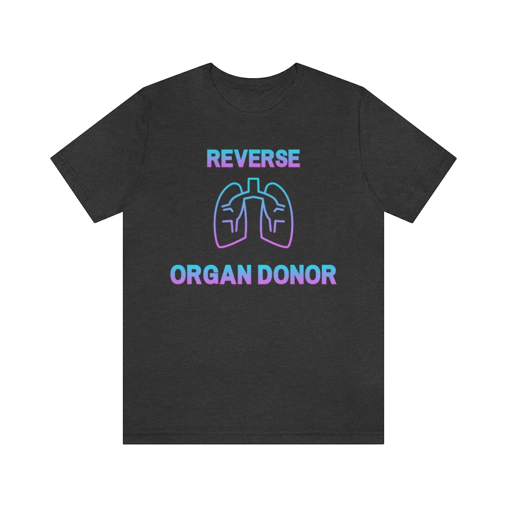 Dark grey heather t-shirt with gradient (blue to pink) text and a lungs icon saying: "Reverse organ donor".