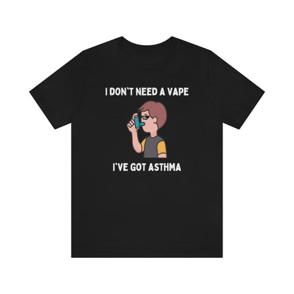 A black t-shirt with white text "I don't need a vape, I've got asthma" with in the middle a boy using an inhaler