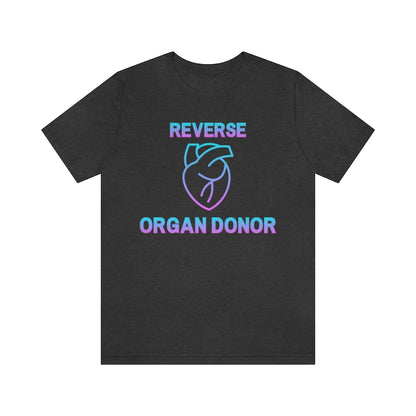 Dark grey heather t-shirt with gradient (blue to pink) text and a heart icon saying: "Reverse organ donor".