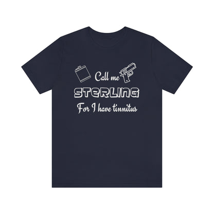A navy t-shirt with in white "Call me Sterling for I have tinnitus" with a gun and alcohol flask outlined. 