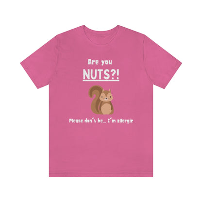 Charity pink colored t-shirt with a drawing of a squirrel and the text "Are you NUTS?! Please don't be.. I'm allergic"